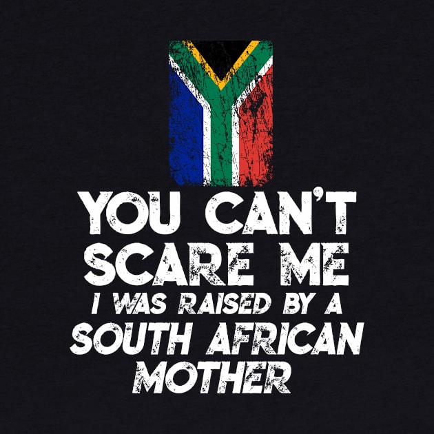 South african you cant scare me funny shirt by Antzyzzz